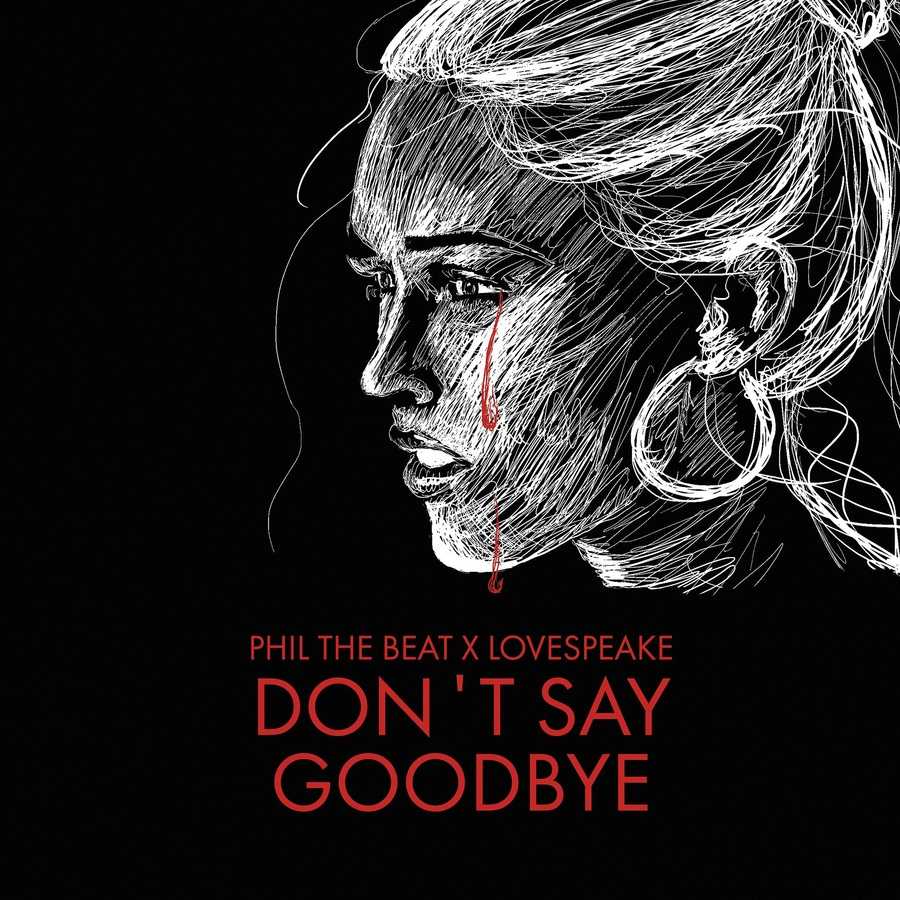 Phil The Beat Ft. Lovespeake  - Dont Say Goodbye